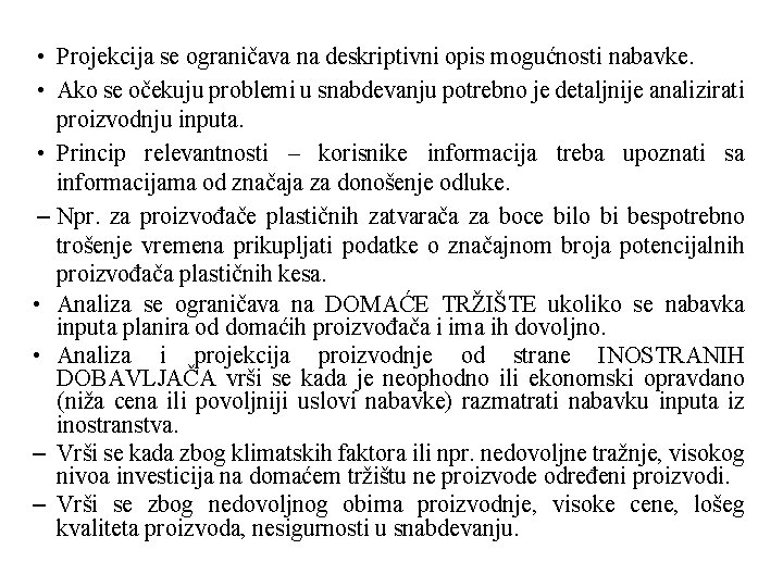  • Projekcija se ograničava na deskriptivni opis mogućnosti nabavke. • Ako se očekuju