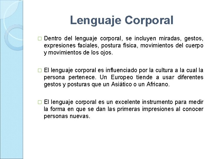 Lenguaje Corporal � Dentro del lenguaje corporal, se incluyen miradas, gestos, expresiones faciales, postura