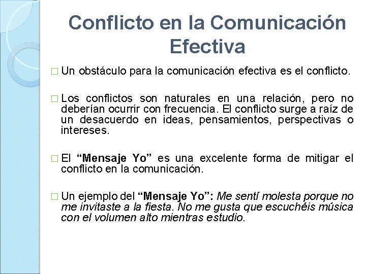 Conflicto en la Comunicación Efectiva � Un obstáculo para la comunicación efectiva es el