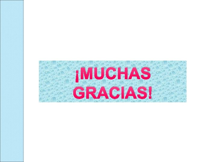 ¡MUCHAS GRACIAS! 