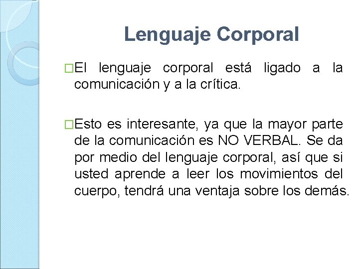 Lenguaje Corporal �El lenguaje corporal está ligado a la comunicación y a la crítica.