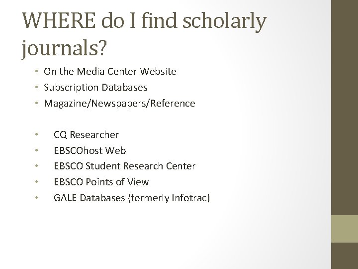 WHERE do I find scholarly journals? • On the Media Center Website • Subscription