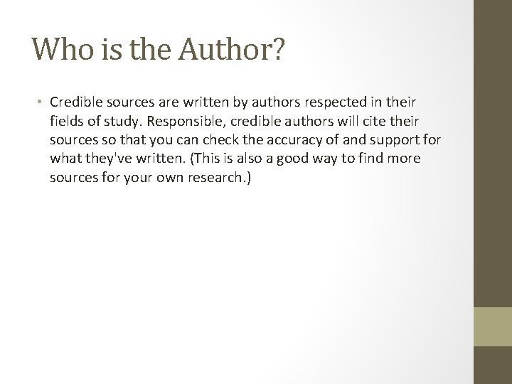 Who is the Author? • Credible sources are written by authors respected in their