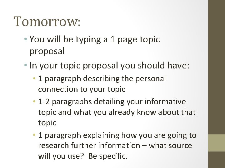 Tomorrow: • You will be typing a 1 page topic proposal • In your