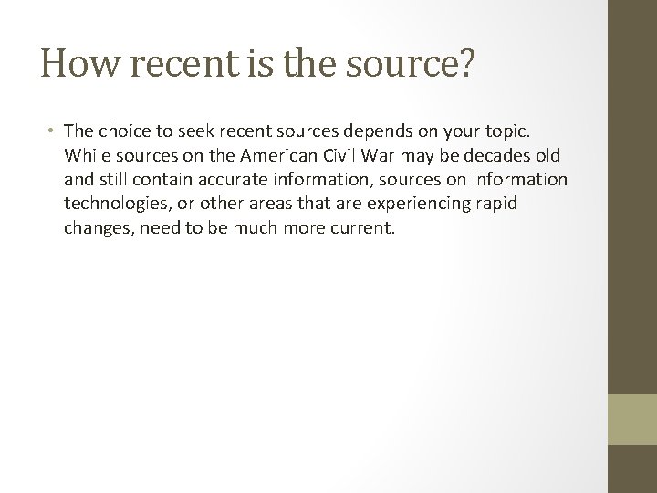 How recent is the source? • The choice to seek recent sources depends on