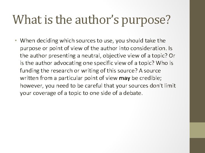 What is the author’s purpose? • When deciding which sources to use, you should