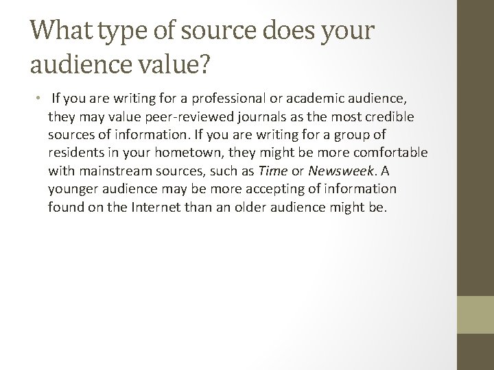 What type of source does your audience value? • If you are writing for