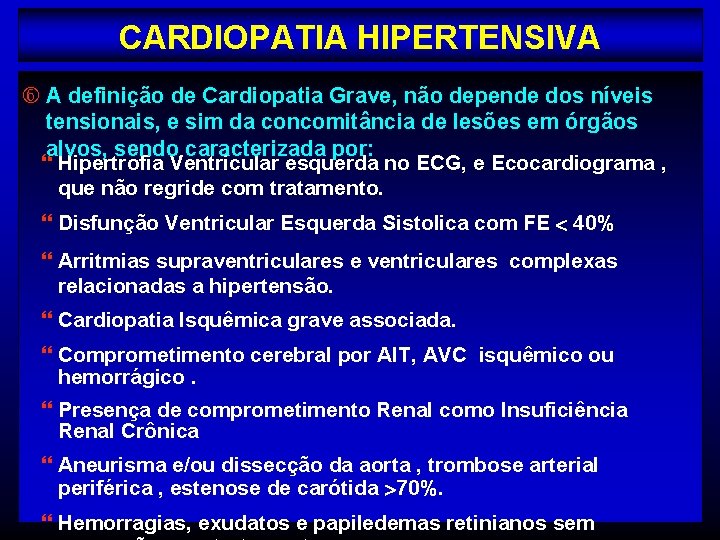 CARDIOPATIA HIPERTENSIVA A definição de Cardiopatia Grave, não depende dos níveis tensionais, e sim