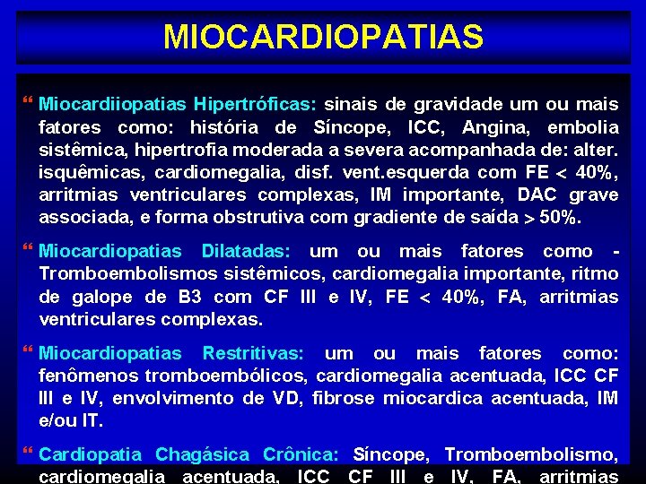 MIOCARDIOPATIAS } Miocardiiopatias Hipertróficas: sinais de gravidade um ou mais fatores como: história de