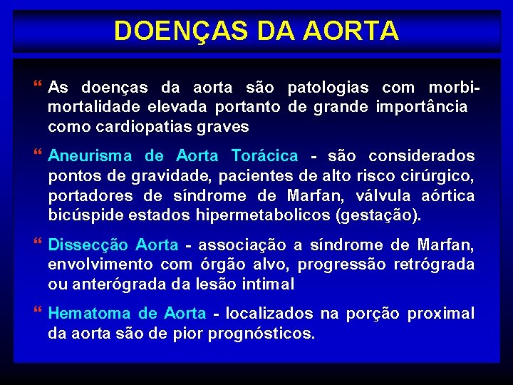 DOENÇAS DA AORTA } As doenças da aorta são patologias com morbimortalidade elevada portanto