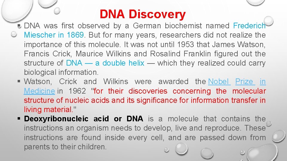 DNA Discovery § DNA was first observed by a German biochemist named Frederich Miescher DNA Discovery § DNA was first observed by a German biochemist named Frederich Miescher