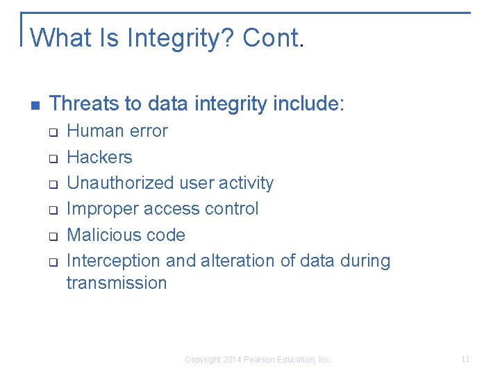 What Is Integrity? Cont. n Threats to data integrity include: q q q Human