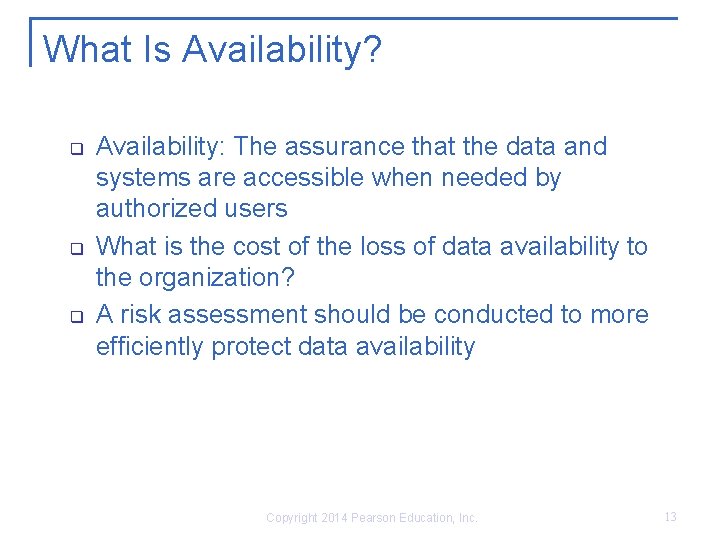 What Is Availability? q q q Availability: The assurance that the data and systems