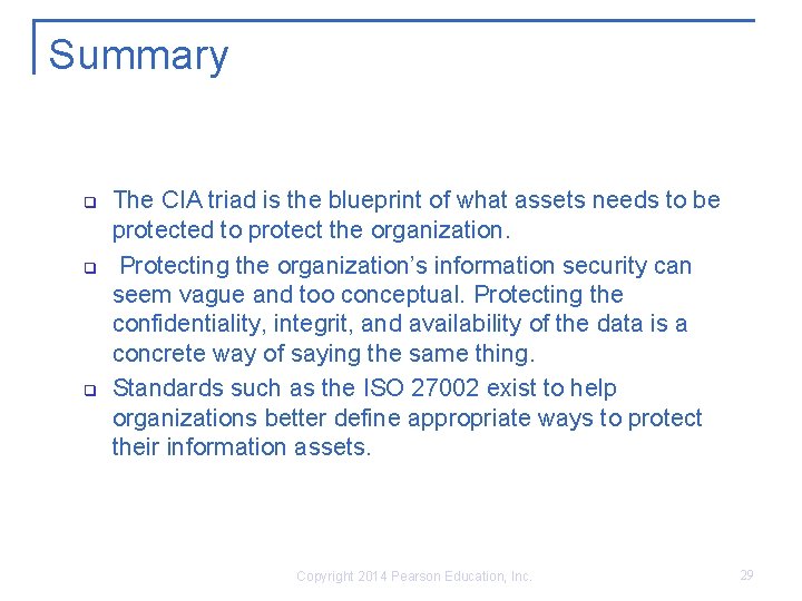 Summary q q q The CIA triad is the blueprint of what assets needs