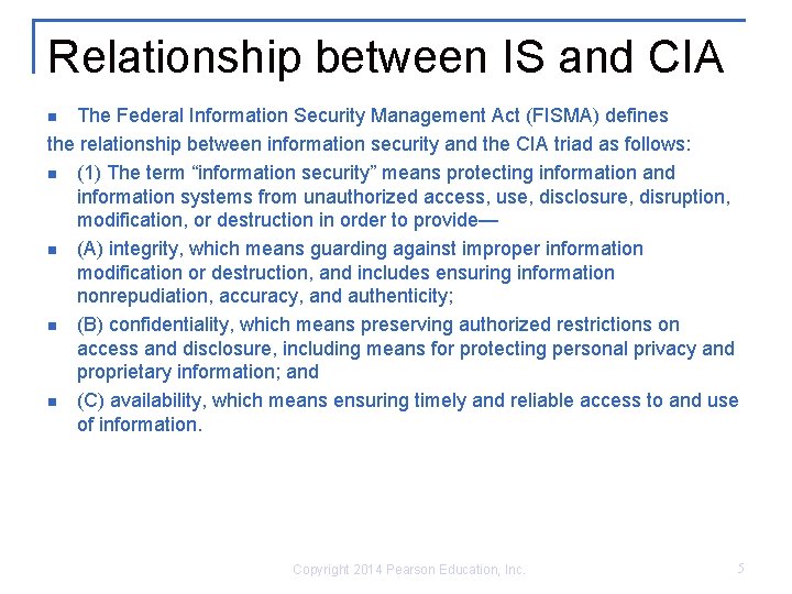 Relationship between IS and CIA The Federal Information Security Management Act (FISMA) defines the