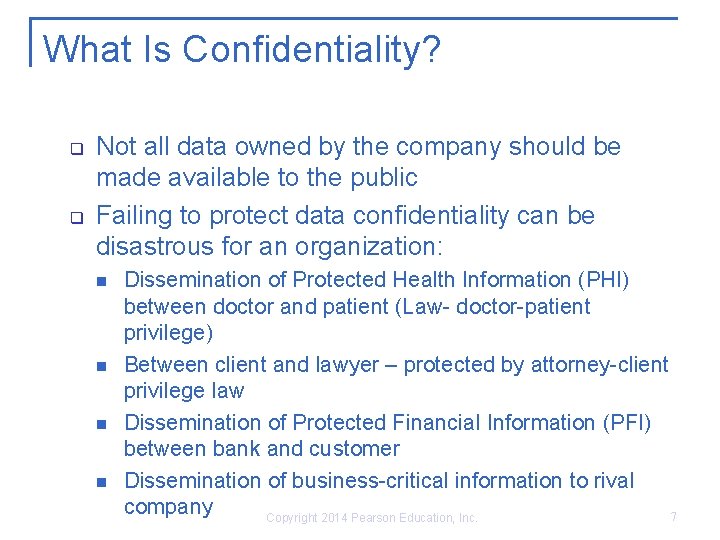 What Is Confidentiality? q q Not all data owned by the company should be