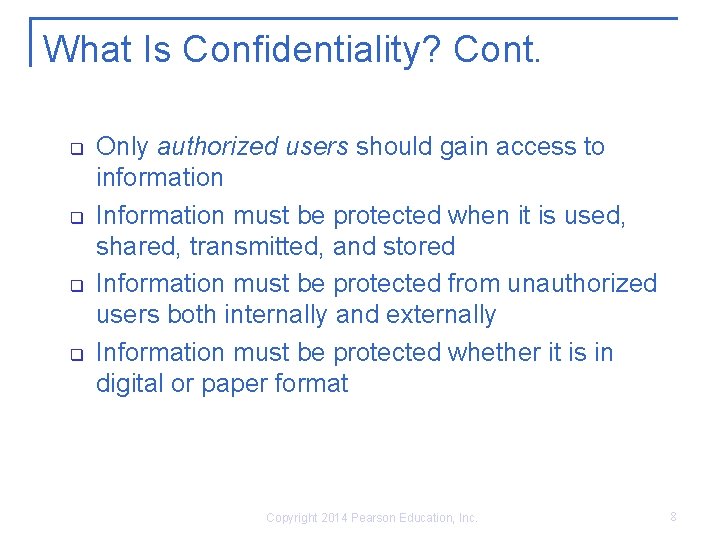 What Is Confidentiality? Cont. q q Only authorized users should gain access to information