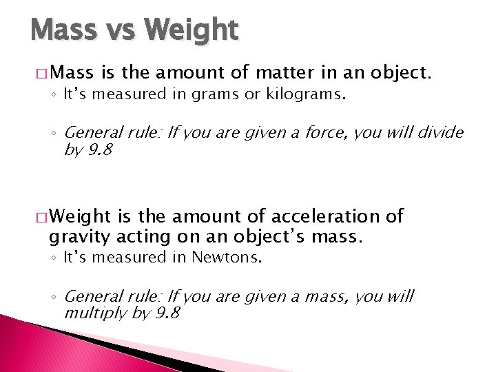 Mass vs Weight � Mass is the amount of matter in an object. ◦