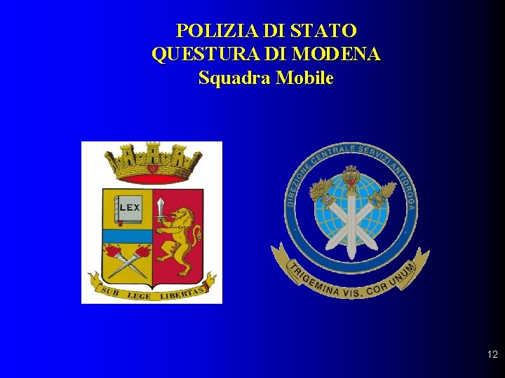 POLIZIA DI STATO QUESTURA DI MODENA Squadra Mobile 12 