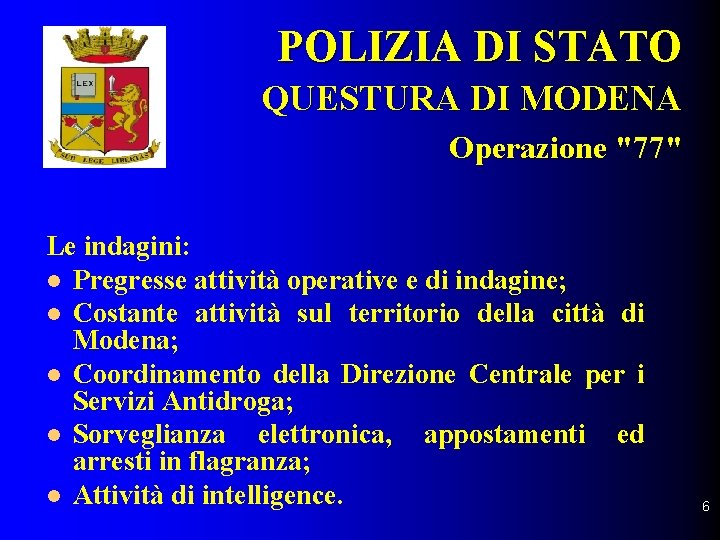 POLIZIA DI STATO QUESTURA DI MODENA Operazione "77" Le indagini: l Pregresse attività operative