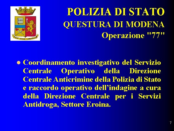POLIZIA DI STATO QUESTURA DI MODENA Operazione "77" l Coordinamento investigativo del Servizio Centrale
