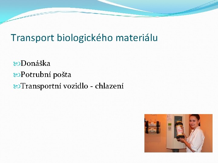 Transport biologického materiálu Donáška Potrubní pošta Transportní vozidlo - chlazení 