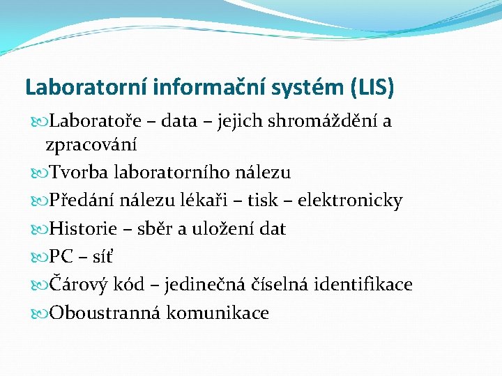 Laboratorní informační systém (LIS) Laboratoře – data – jejich shromáždění a zpracování Tvorba laboratorního