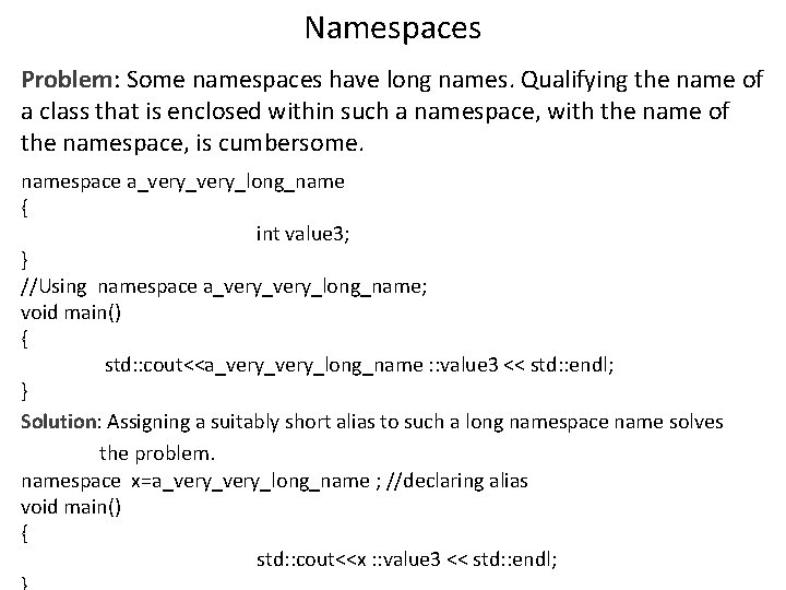 Namespaces Problem: Some namespaces have long names. Qualifying the name of a class that Namespaces Problem: Some namespaces have long names. Qualifying the name of a class that