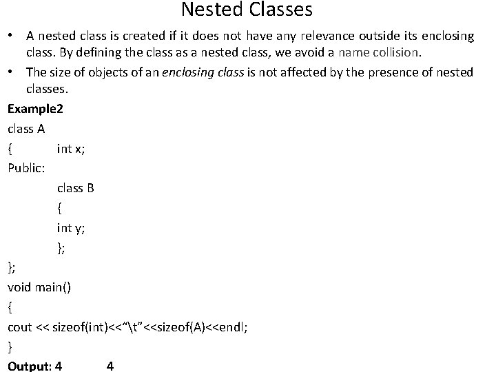 Nested Classes • A nested class is created if it does not have any Nested Classes • A nested class is created if it does not have any