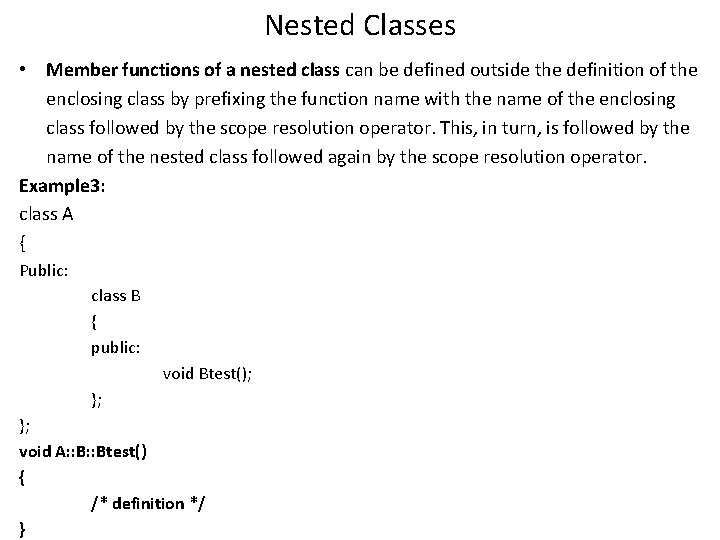 Nested Classes • Member functions of a nested class can be defined outside the Nested Classes • Member functions of a nested class can be defined outside the