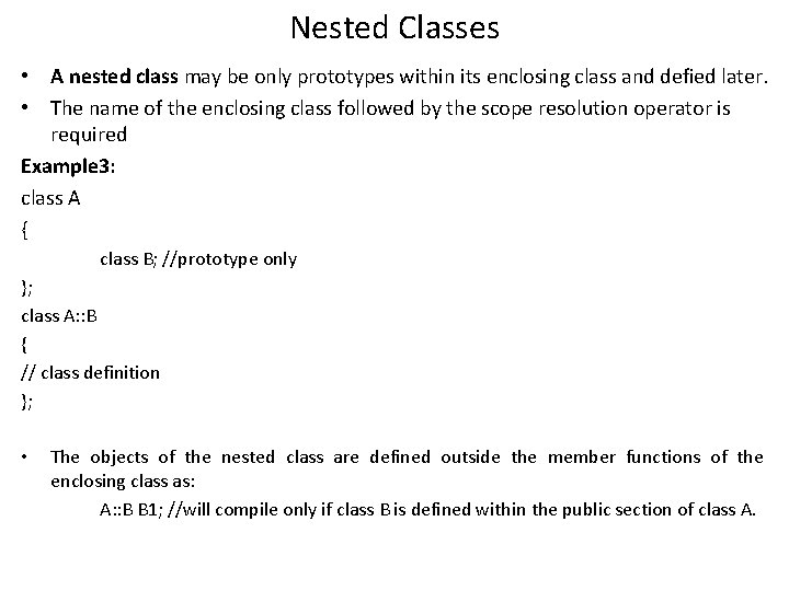 Nested Classes • A nested class may be only prototypes within its enclosing class Nested Classes • A nested class may be only prototypes within its enclosing class