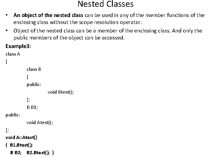 Nested Classes • An object of the nested class can be used in any Nested Classes • An object of the nested class can be used in any