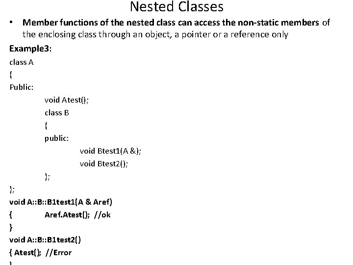 Nested Classes • Member functions of the nested class can access the non-static members Nested Classes • Member functions of the nested class can access the non-static members