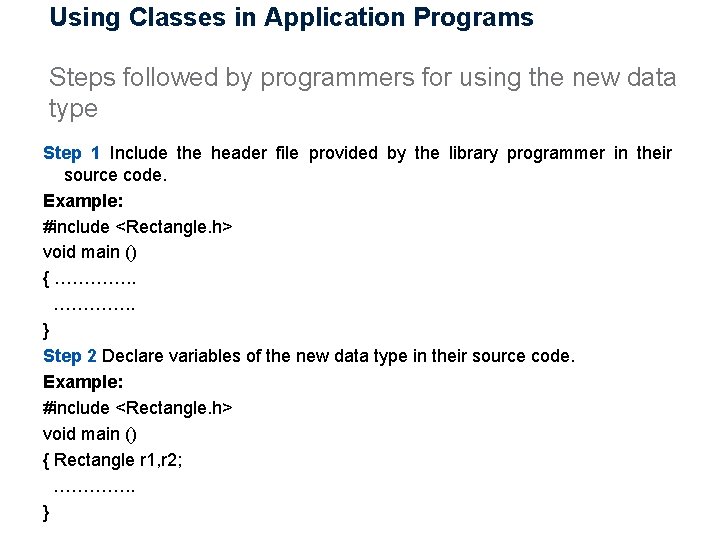 Using Classes in Application Programs Steps followed by programmers for using the new data Using Classes in Application Programs Steps followed by programmers for using the new data
