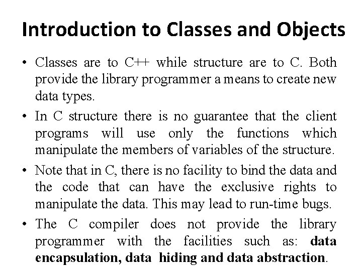 Introduction to Classes and Objects • Classes are to C++ while structure are to Introduction to Classes and Objects • Classes are to C++ while structure are to