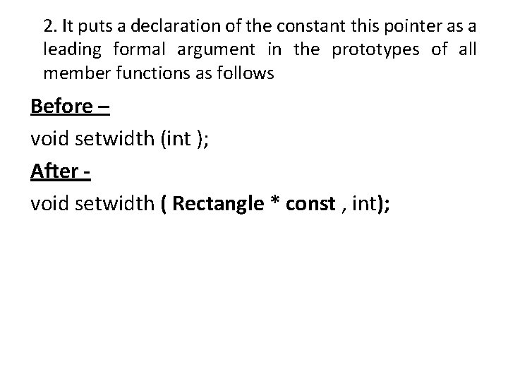 2. It puts a declaration of the constant this pointer as a leading formal 2. It puts a declaration of the constant this pointer as a leading formal