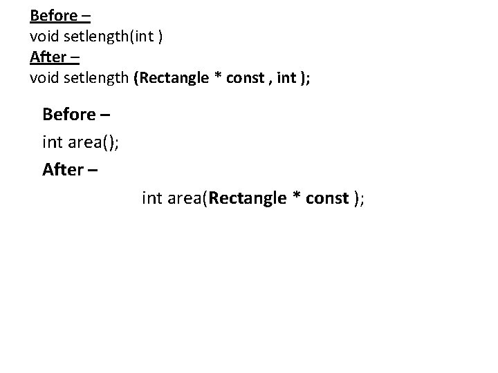 Before – void setlength(int ) After – void setlength (Rectangle * const , int Before – void setlength(int ) After – void setlength (Rectangle * const , int