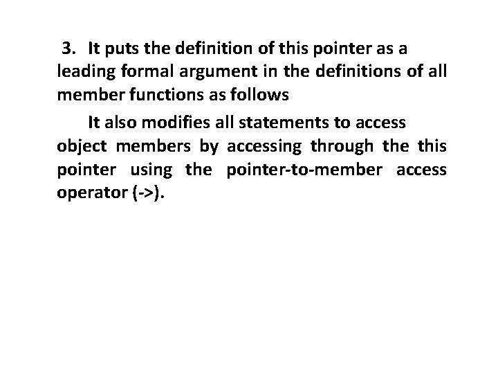 3. It puts the definition of this pointer as a leading formal argument in 3. It puts the definition of this pointer as a leading formal argument in