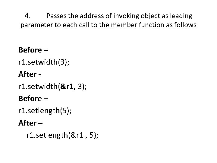 4. Passes the address of invoking object as leading parameter to each call to 4. Passes the address of invoking object as leading parameter to each call to