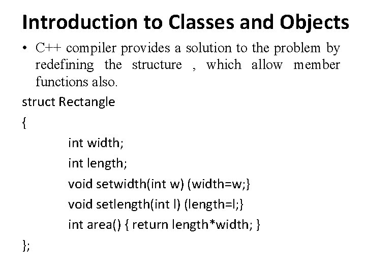 Introduction to Classes and Objects • C++ compiler provides a solution to the problem Introduction to Classes and Objects • C++ compiler provides a solution to the problem