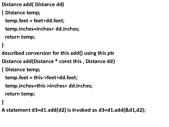 Distance add( Distance dd) { Distance temp; temp. feet = feet+dd. feet; temp. inches=inches+ Distance add( Distance dd) { Distance temp; temp. feet = feet+dd. feet; temp. inches=inches+