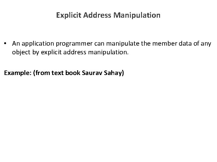 Explicit Address Manipulation • An application programmer can manipulate the member data of any Explicit Address Manipulation • An application programmer can manipulate the member data of any