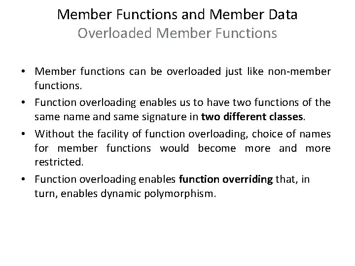 Member Functions and Member Data Overloaded Member Functions • Member functions can be overloaded Member Functions and Member Data Overloaded Member Functions • Member functions can be overloaded