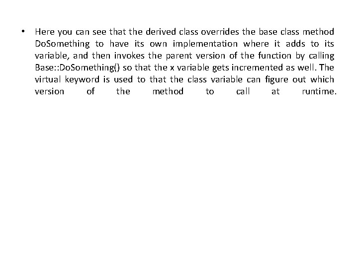 • Here you can see that the derived class overrides the base class • Here you can see that the derived class overrides the base class