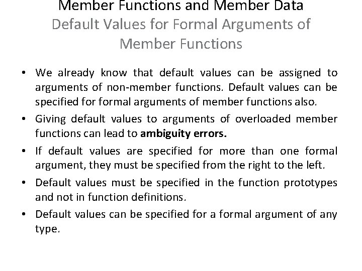 Member Functions and Member Data Default Values for Formal Arguments of Member Functions • Member Functions and Member Data Default Values for Formal Arguments of Member Functions •