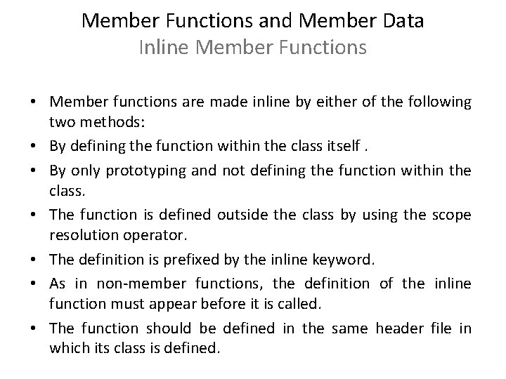 Member Functions and Member Data Inline Member Functions • Member functions are made inline Member Functions and Member Data Inline Member Functions • Member functions are made inline