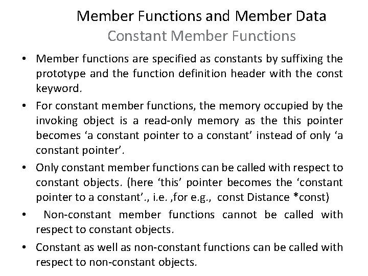 Member Functions and Member Data Constant Member Functions • Member functions are specified as Member Functions and Member Data Constant Member Functions • Member functions are specified as