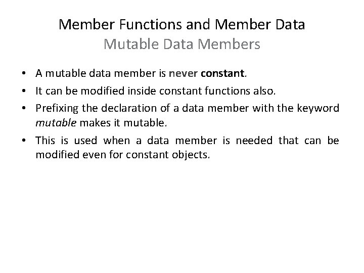 Member Functions and Member Data Mutable Data Members • A mutable data member is Member Functions and Member Data Mutable Data Members • A mutable data member is