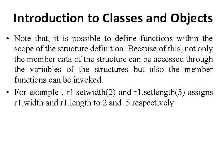 Introduction to Classes and Objects • Note that, it is possible to define functions Introduction to Classes and Objects • Note that, it is possible to define functions