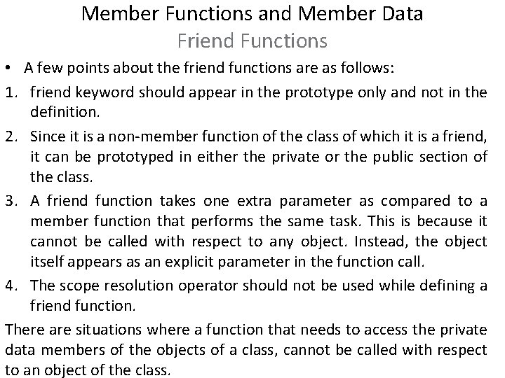 Member Functions and Member Data Friend Functions • A few points about the friend Member Functions and Member Data Friend Functions • A few points about the friend